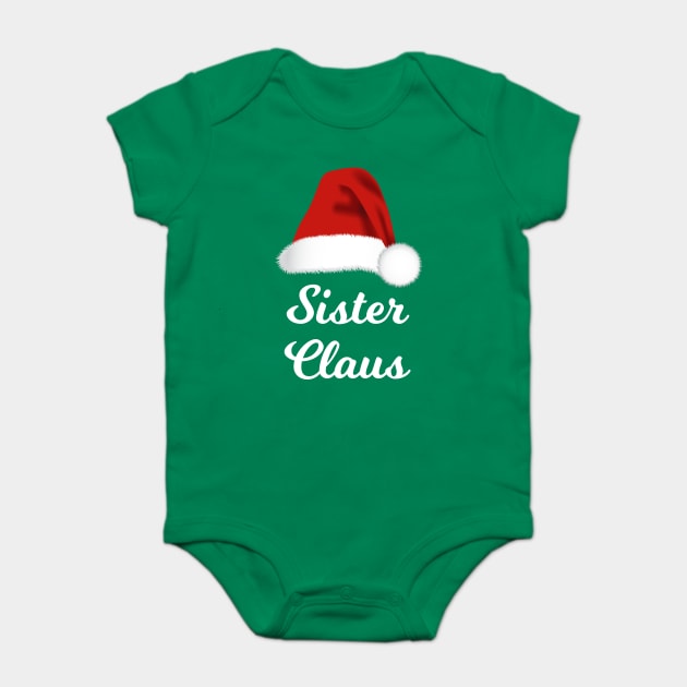 Sister Claus Funny Christmas Baby Bodysuit by lightbulbmcoc